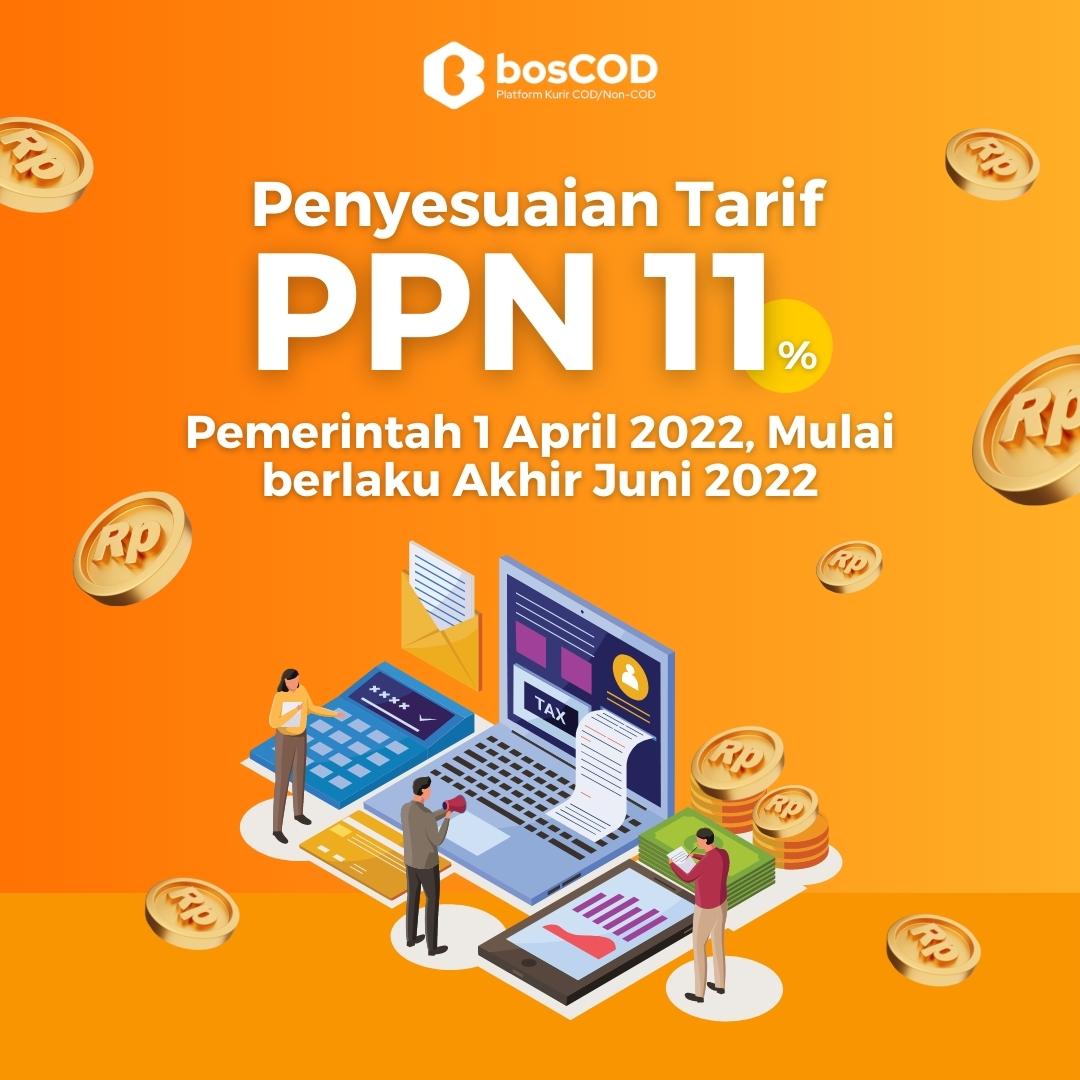 Ppn 11% mulai berlaku 1 April, Tapi BosCOD mulai memberlakukan di akhir Juni