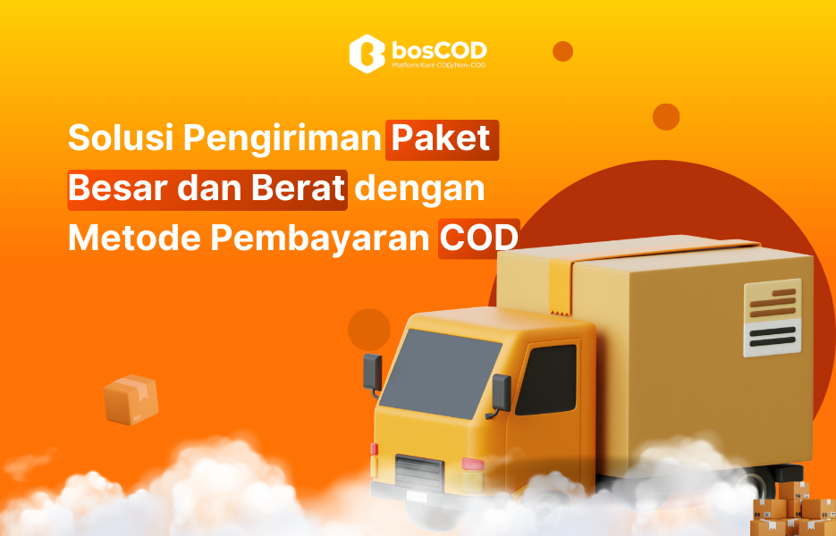 Kargo COD: Solusi Pengiriman Paket Besar dan Berat dengan Metode Pembayaran COD